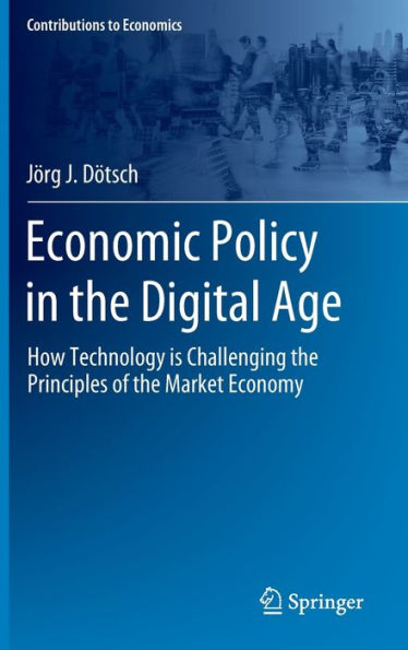 Economic Policy the Digital Age: How Technology is Challenging Principles of Market Economy