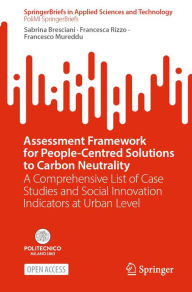 Title: Assessment Framework for People-Centred Solutions to Carbon Neutrality: A Comprehensive List of Case Studies and Social Innovation Indicators at Urban Level, Author: Sabrina Bresciani