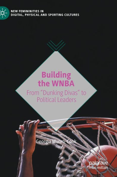 Building the WNBA: From "Dunking Divas" to Political Leaders