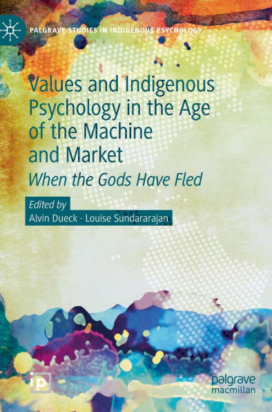 Values and Indigenous Psychology the Age of Machine Market: When Gods Have Fled