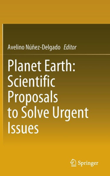 Planet Earth: Scientific Proposals to Solve Urgent Issues