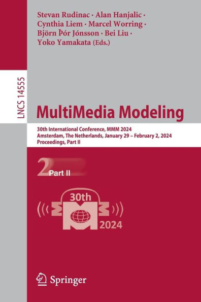 MultiMedia Modeling: 30th International Conference, MMM 2024, Amsterdam, The Netherlands, January 29 - February 2, 2024, Proceedings, Part II