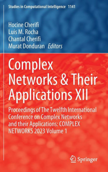 Complex Networks & Their Applications XII: Proceedings of The Twelfth International Conference on Complex Networks and their Applications: COMPLEX NETWORKS 2023 Volume 1