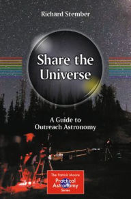 Ebook download kostenlos gratis Share the Universe: A Guide to Outreach Astronomy (English literature) 9783031534942 by Richard Stember