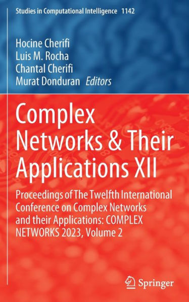 COMPLEX NETWORKS & their Applications XII: Proceedings of The Twelfth International Conference on and Applications: 2023, Volume 2