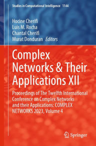 Title: Complex Networks & Their Applications XII: Proceedings of The Twelfth International Conference on Complex Networks and their Applications: COMPLEX NETWORKS 2023, Volume 4, Author: Hocine Cherifi