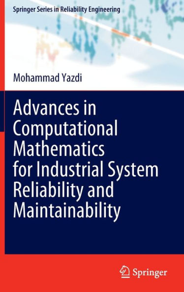 Advances Computational Mathematics for Industrial System Reliability and Maintainability