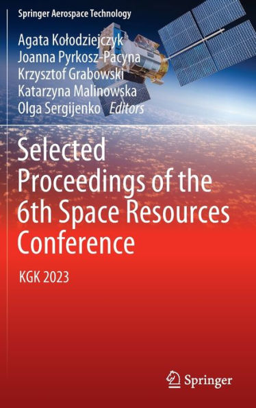 Selected Proceedings of the 6th Space Resources Conference: KGK 2023