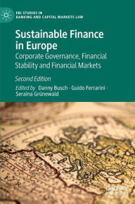 Title: Sustainable Finance in Europe: Corporate Governance, Financial Stability and Financial Markets, Author: Danny Busch