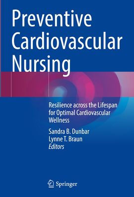 Preventive Cardiovascular Nursing: Resilience across the Lifespan for Optimal Wellness
