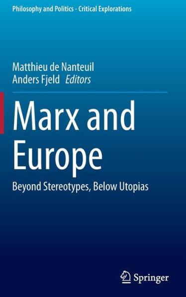 Marx and Europe: Beyond Stereotypes, Below Utopias