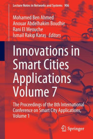Title: Innovations in Smart Cities Applications Volume 7: The Proceedings of the 8th International Conference on Smart City Applications, Volume 1, Author: Mohamed Ben Ahmed