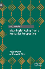 It ebooks download free Meaningful Aging from a Humanist Perspective 9783031538681 English version