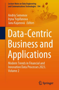 Title: Data-Centric Business and Applications: Modern Trends in Financial and Innovation Data Processes 2023. Volume 2, Author: Andriy Semenov