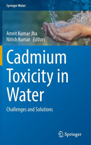 Cadmium Toxicity Water: Challenges and Solutions