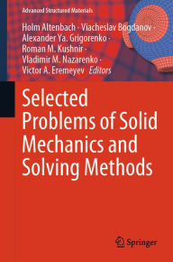 Title: Selected Problems of Solid Mechanics and Solving Methods, Author: Holm Altenbach