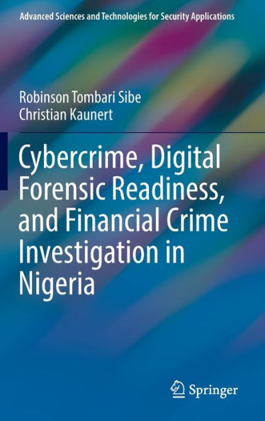 Cybercrime, Digital Forensic Readiness, and Financial Crime Investigation Nigeria