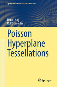 Title: Poisson Hyperplane Tessellations, Author: Daniel Hug