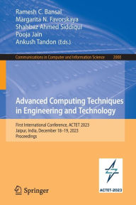 Title: Advanced Computing Techniques in Engineering and Technology: First International Conference, ACTET 2023, Jaipur, India, December 18-19, 2023, Proceedings, Author: Ramesh C. Bansal