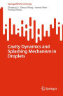 Cavity Dynamics and Splashing Mechanism in Droplets