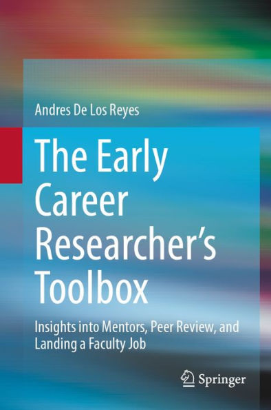 The Early Career Researcher's Toolbox: Insights into Mentors, Peer Review, and Landing a Faculty Job