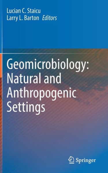 Geomicrobiology: Natural and Anthropogenic Settings