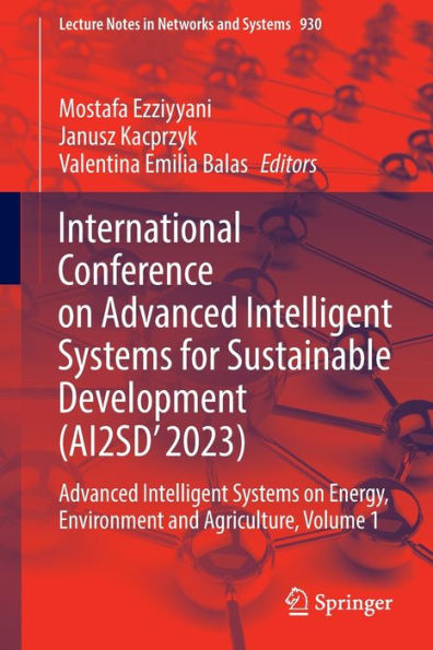 International Conference on Advanced Intelligent Systems for Sustainable Development (AI2SD'2023): Energy, Environment and Agriculture, Volume 1