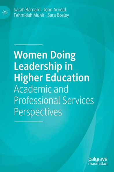 Women Doing Leadership Higher Education: Academic and Professional Services Perspectives