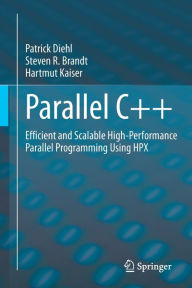 Title: Parallel C++: Efficient and Scalable High-Performance Parallel Programming Using HPX, Author: Patrick Diehl