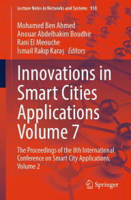 Title: Innovations in Smart Cities Applications Volume 7: The Proceedings of the 8th International Conference on Smart City Applications, Volume 2, Author: Mohamed Ben Ahmed