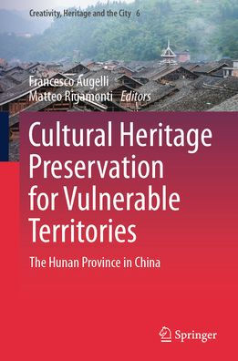 Cultural Heritage Preservation for Vulnerable Territories: The Hunan Province China