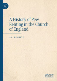 Title: A History of Pew Renting in the Church of England, Author: J.C. Bennett