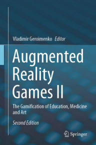 Title: Augmented Reality Games II: The Gamification of Education, Medicine and Art, Author: Vladimir Geroimenko