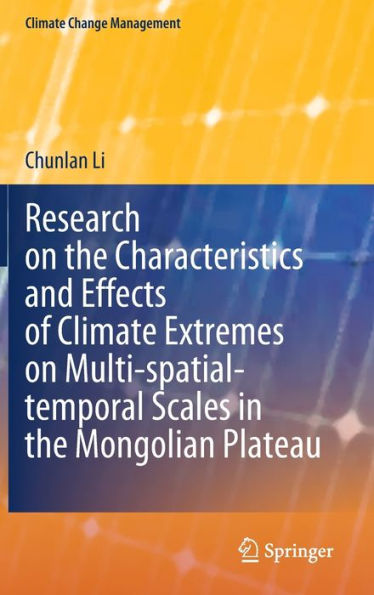 Research on the Characteristics and Effects of Climate Extremes Multi-spatial-temporal Scales Mongolian Plateau