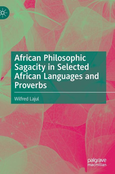 African Philosophic Sagacity Selected Languages and Proverbs