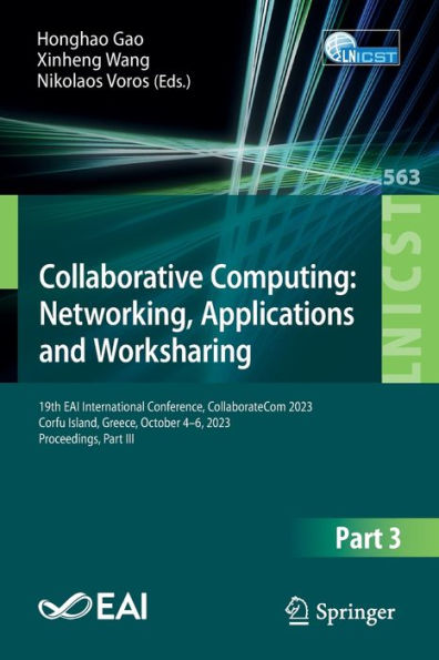 Collaborative Computing: Networking, Applications and Worksharing: 19th EAI International Conference, CollaborateCom 2023, Corfu Island, Greece, October 4-6, Proceedings, Part III