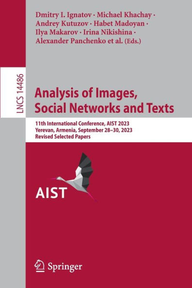 Analysis of Images, Social Networks and Texts: 11th International Conference, AIST 2023, Yerevan, Armenia, September 28-30, Revised Selected Papers