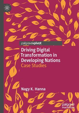 Driving Digital Transformation Developing Nations: Case Studies