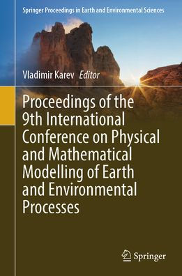 Proceedings of the 9th International Conference on Physical and Mathematical Modelling Earth Environmental Processes