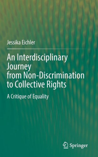 An Interdisciplinary Journey from Non-Discrimination to Collective Rights: A Critique of Equality