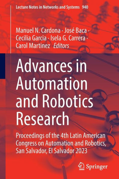 Advances Automation and Robotics Research: Proceedings of the 4th Latin American Congress on Robotics, San Salvador, El Salvador 2023