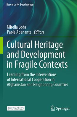 Cultural Heritage and Development Fragile Contexts: Learning from the Interventions of International Cooperation Afghanistan Neighboring Countries