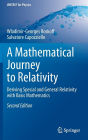 A Mathematical Journey to Relativity: Deriving Special and General Relativity with Basic Mathematics