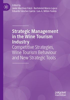 Strategic Management the Wine Tourism Industry: Competitive Strategies, Behaviour and New Tools