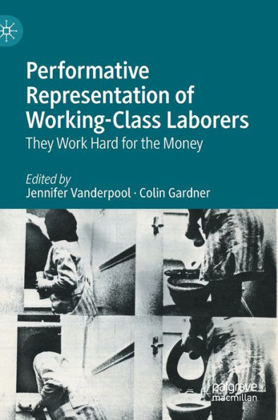 Performative Representation of Working-Class Laborers: They Work Hard for the Money