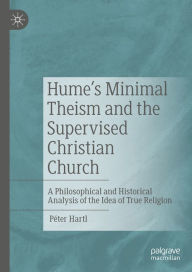 Title: Hume's Minimal Theism and the Supervised Christian Church: A Philosophical and Historical Analysis of the Idea of True Religion, Author: Péter Hartl