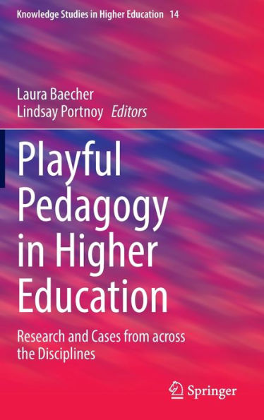 Playful Pedagogy Higher Education: Research and Cases from across the Disciplines