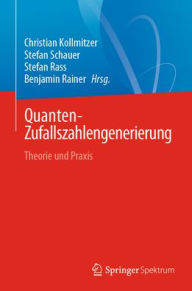 Title: Quanten-Zufallszahlengenerierung: Theorie und Praxis, Author: Christian Kollmitzer