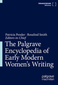 Title: The Palgrave Encyclopedia of Early Modern Women's Writing, Author: Springer Nature Switzerland
