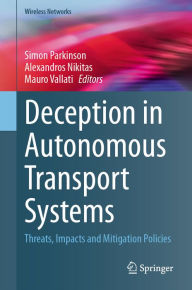 Title: Deception in Autonomous Transport Systems: Threats, Impacts and Mitigation Policies, Author: Simon Parkinson